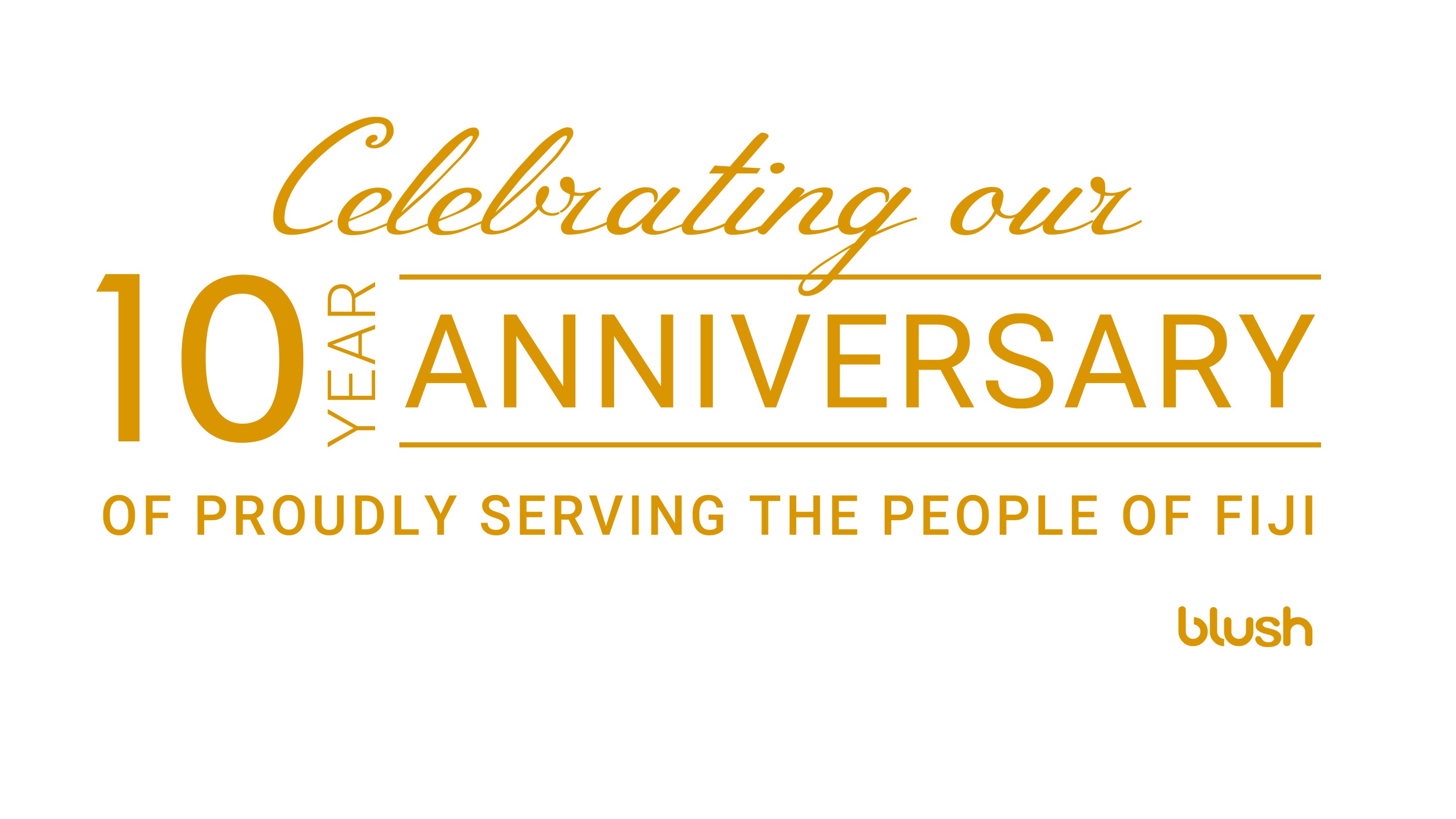 Blush is celebrating 10 years of proudly serving the people of Fiji